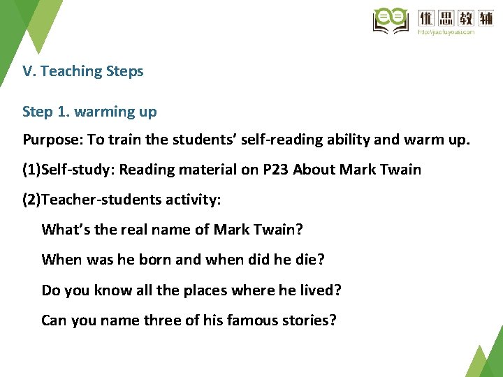 V. Teaching Steps Step 1. warming up Purpose: To train the students’ self-reading ability