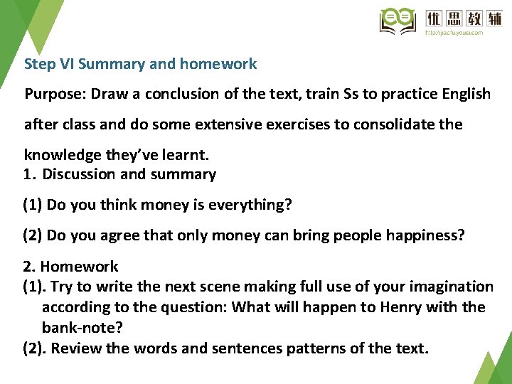 Step VI Summary and homework Purpose: Draw a conclusion of the text, train Ss