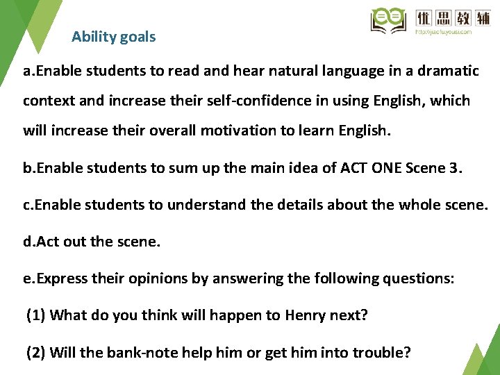 Ability goals a. Enable students to read and hear natural language in a dramatic