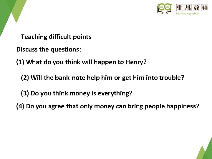 Teaching difficult points Discuss the questions: (1) What do you think will happen to