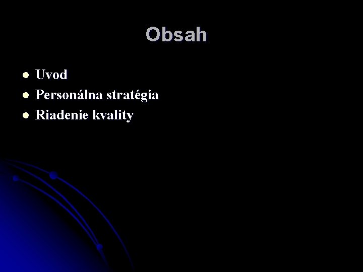 Obsah l l l Uvod Personálna stratégia Riadenie kvality 