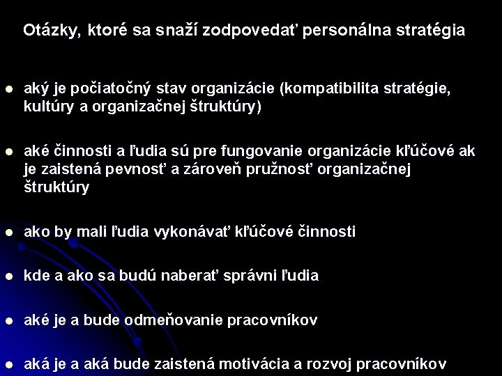 Otázky, ktoré sa snaží zodpovedať personálna stratégia l aký je počiatočný stav organizácie (kompatibilita