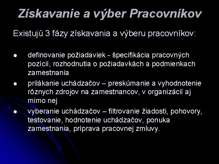 Získavanie a výber Pracovníkov Existujú 3 fázy získavania a výberu pracovníkov: l l l