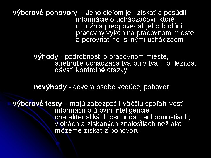 výberové pohovory - Jeho cieľom je získať a posúdiť informácie o uchádzačovi, ktoré umožnia