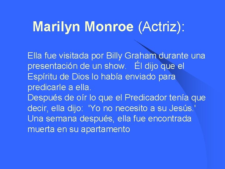 Marilyn Monroe (Actriz): l Ella fue visitada por Billy Graham durante una presentación de