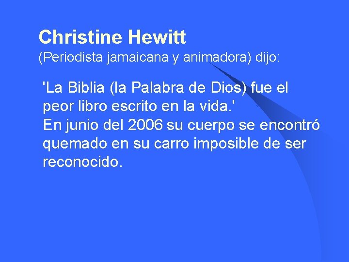 Christine Hewitt (Periodista jamaicana y animadora) dijo: l 'La Biblia (la Palabra de Dios)