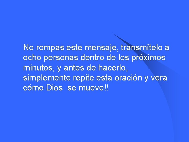  l No rompas este mensaje, transmítelo a ocho personas dentro de los próximos