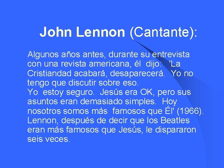  John Lennon (Cantante): l Algunos años antes, durante su entrevista con una revista