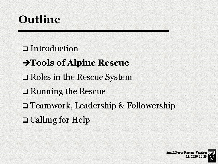 Outline q Introduction èTools of Alpine Rescue q Roles in the Rescue System q