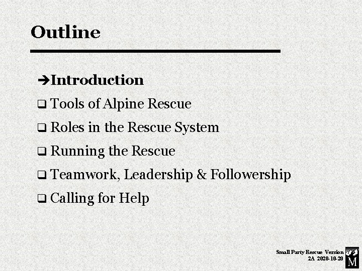 Outline èIntroduction q Tools of Alpine Rescue q Roles in the Rescue System q