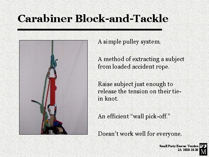 Carabiner Block-and-Tackle A simple pulley system. A method of extracting a subject from loaded