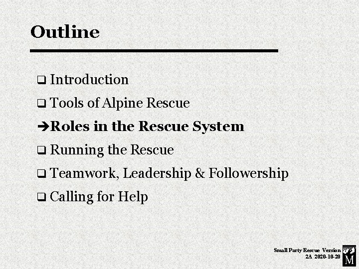 Outline q Introduction q Tools of Alpine Rescue èRoles in the Rescue System q