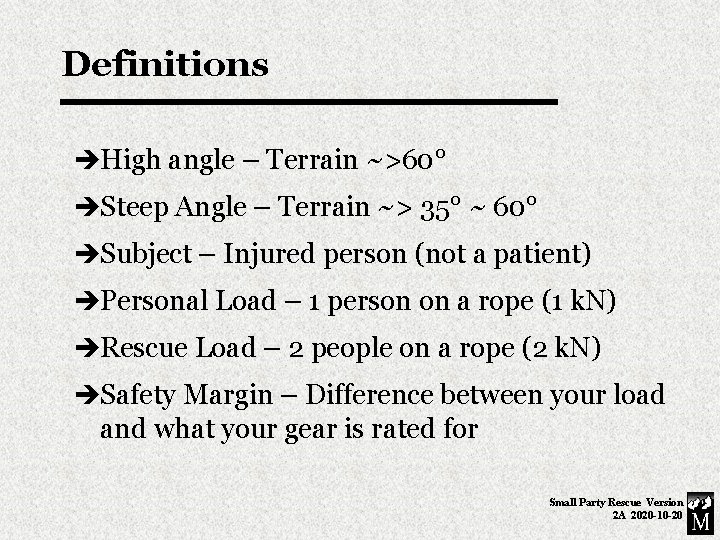 Definitions èHigh angle – Terrain ~>60° èSteep Angle – Terrain ~> 35° ~ 60°