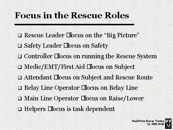 Focus in the Rescue Roles q Rescue Leader �focus on the “Big Picture” q