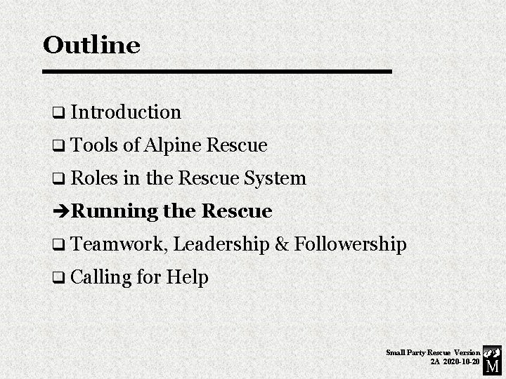Outline q Introduction q Tools of Alpine Rescue q Roles in the Rescue System