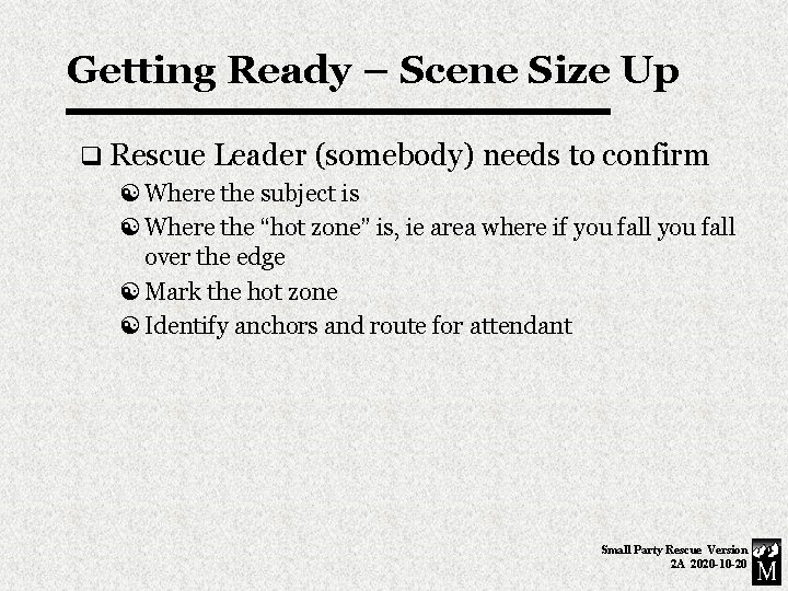 Getting Ready – Scene Size Up q Rescue Leader (somebody) needs to confirm Where