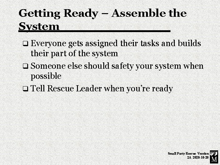 Getting Ready – Assemble the System q Everyone gets assigned their tasks and builds