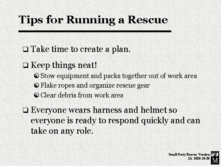 Tips for Running a Rescue q Take time to create a plan. q Keep