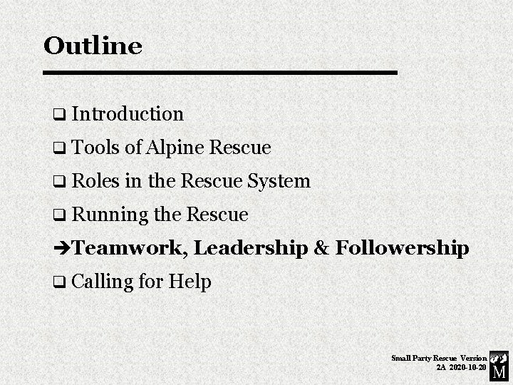 Outline q Introduction q Tools of Alpine Rescue q Roles in the Rescue System