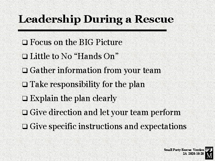 Leadership During a Rescue q Focus on the BIG Picture q Little to No