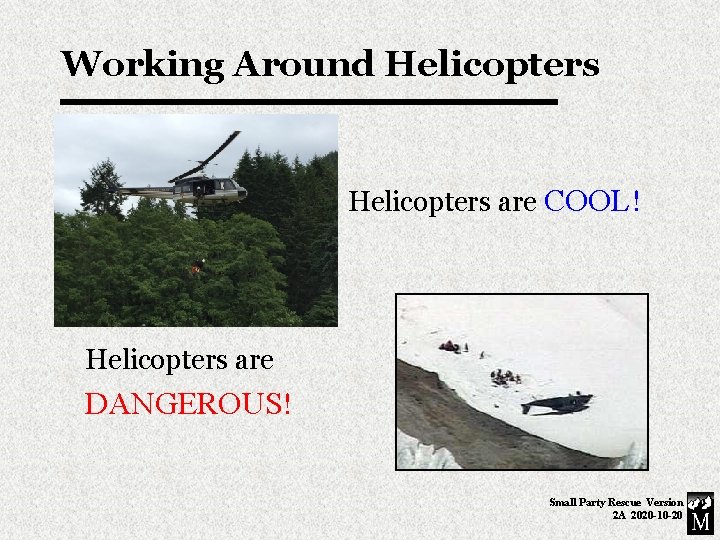 Working Around Helicopters are COOL! Helicopters are DANGEROUS! Small Party Rescue Version 2 A