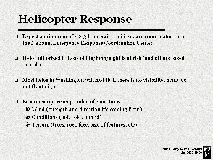 Helicopter Response q Expect a minimum of a 2 -3 hour wait – military