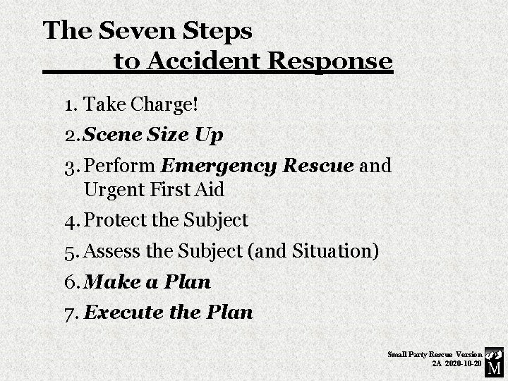 The Seven Steps to Accident Response 1. Take Charge! 2. Scene Size Up 3.
