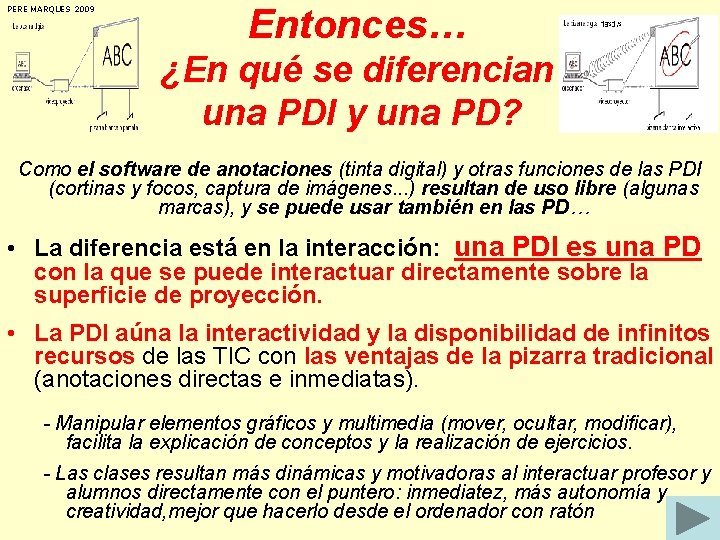 PERE MARQUES 2009 Entonces… ¿En qué se diferencian una PDI y una PD? Como