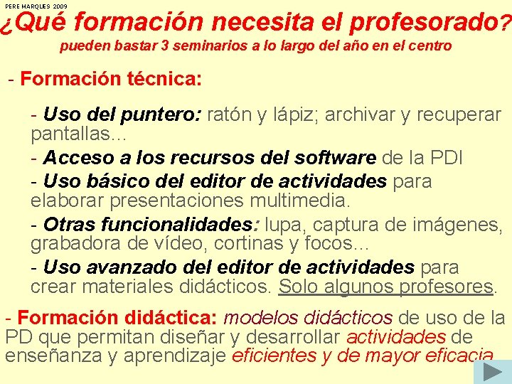 PERE MARQUES 2009 ¿Qué formación necesita el profesorado? pueden bastar 3 seminarios a lo