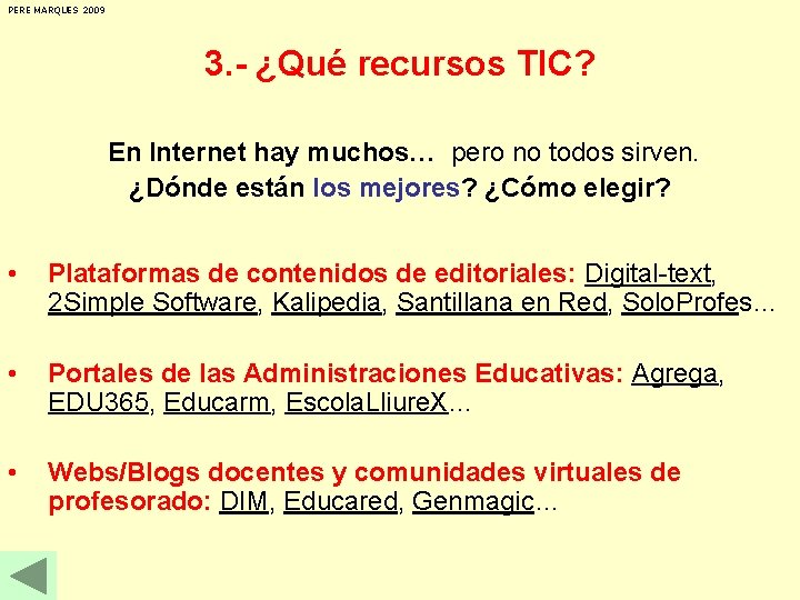 PERE MARQUES 2009 3. - ¿Qué recursos TIC? En Internet hay muchos… pero no