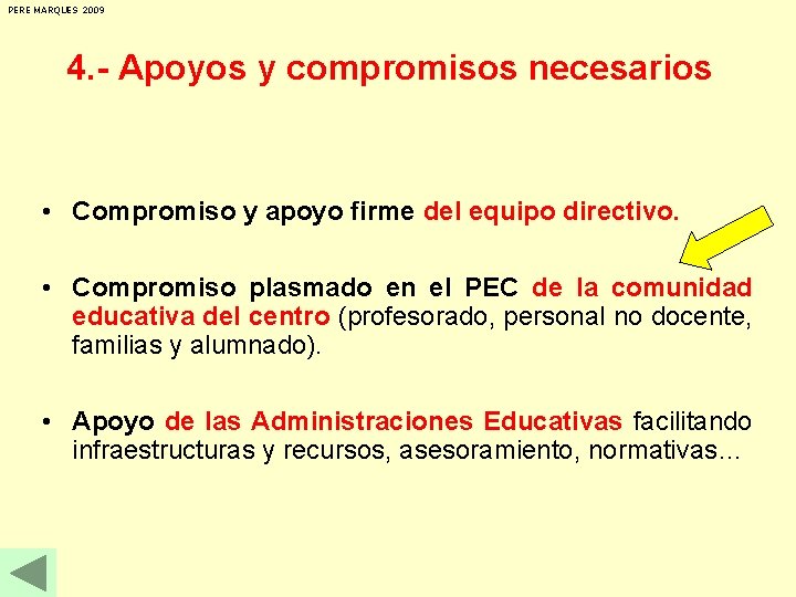 PERE MARQUES 2009 4. - Apoyos y compromisos necesarios • Compromiso y apoyo firme