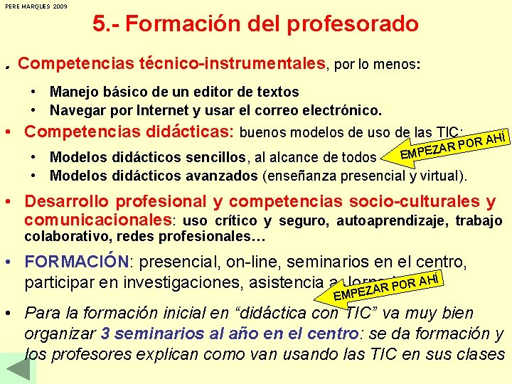 PERE MARQUES 2009 5. - Formación del profesorado. Competencias técnico-instrumentales, por lo menos: •