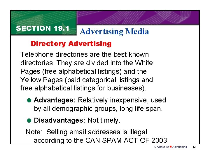 SECTION 19. 1 Advertising Media Directory Advertising Telephone directories are the best known directories.