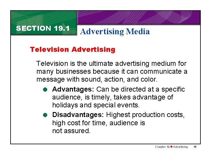 SECTION 19. 1 Advertising Media Television Advertising Television is the ultimate advertising medium for