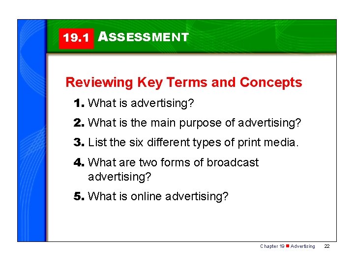 19. 1 ASSESSMENT Reviewing Key Terms and Concepts 1. What is advertising? 2. What