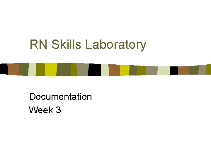 RN Skills Laboratory Documentation Week 3 