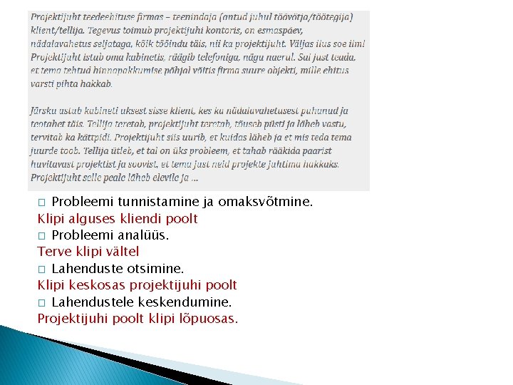 Probleemi tunnistamine ja omaksvõtmine. Klipi alguses kliendi poolt � Probleemi analüüs. Terve klipi vältel
