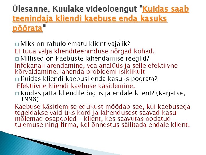 Ülesanne. Kuulake videoloengut "Kuidas saab teenindaja kliendi kaebuse enda kasuks pöörata" Miks on rahulolematu