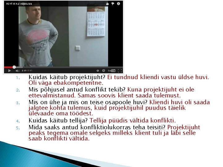 1. 2. 3. 4. 5. Kuidas käitub projektijuht? Ei tundnud kliendi vastu üldse huvi.