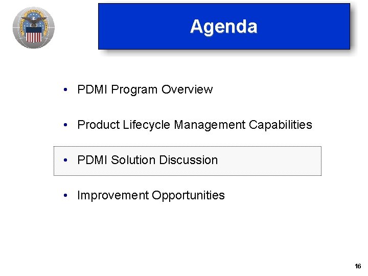 Agenda • PDMI Program Overview • Product Lifecycle Management Capabilities • PDMI Solution Discussion Agenda • PDMI Program Overview • Product Lifecycle Management Capabilities • PDMI Solution Discussion