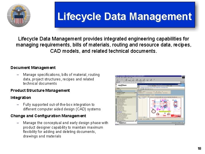 Lifecycle Data Management provides integrated engineering capabilities for managing requirements, bills of materials, routing Lifecycle Data Management provides integrated engineering capabilities for managing requirements, bills of materials, routing