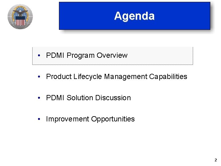 Agenda • PDMI Program Overview • Product Lifecycle Management Capabilities • PDMI Solution Discussion Agenda • PDMI Program Overview • Product Lifecycle Management Capabilities • PDMI Solution Discussion