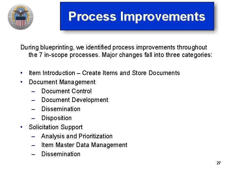 Process Improvements During blueprinting, we identified process improvements throughout the 7 in-scope processes. Major Process Improvements During blueprinting, we identified process improvements throughout the 7 in-scope processes. Major