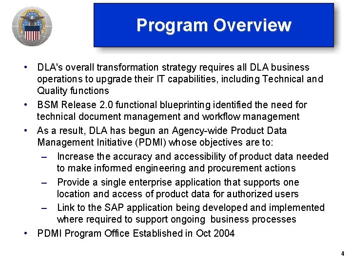 Program Overview • DLA's overall transformation strategy requires all DLA business operations to upgrade Program Overview • DLA's overall transformation strategy requires all DLA business operations to upgrade