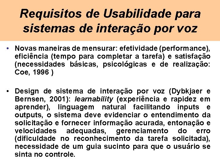 Requisitos de Usabilidade para sistemas de interação por voz • Novas maneiras de mensurar: