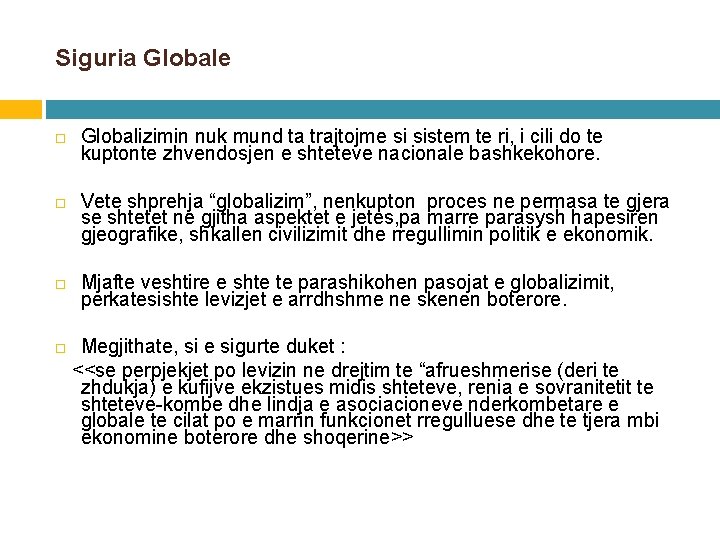 Siguria Globale Globalizimin nuk mund ta trajtojme si sistem te ri, i cili do