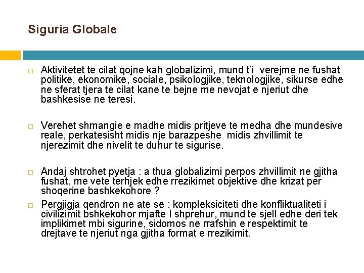 Siguria Globale Aktivitetet te cilat qojne kah globalizimi, mund t’i verejme ne fushat politike,