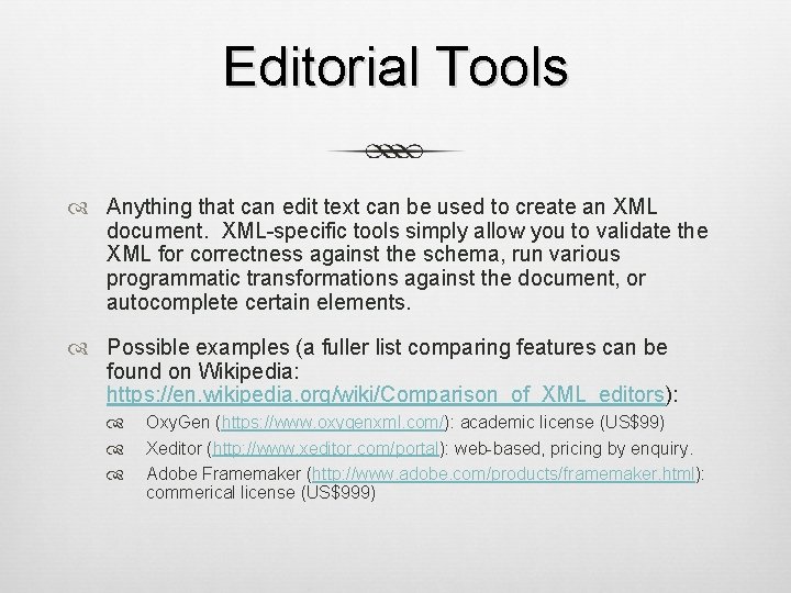 Editorial Tools Anything that can edit text can be used to create an XML