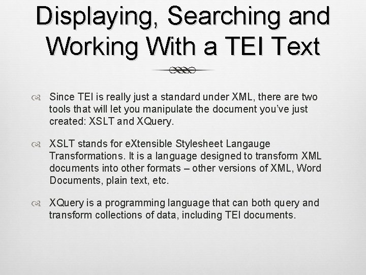 Displaying, Searching and Working With a TEI Text Since TEI is really just a