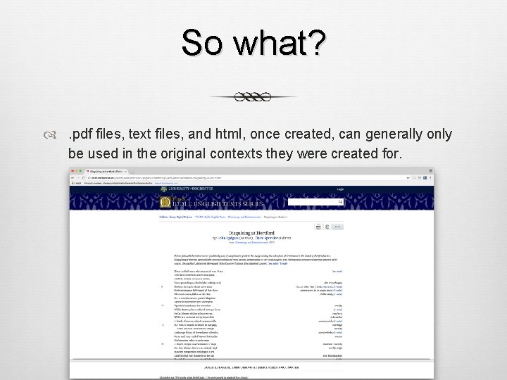 So what? . pdf files, text files, and html, once created, can generally only